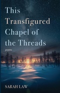 Cover: This Transfigured Chapel of the Threads - Resource Publications (CA)