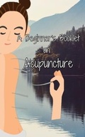 Cover: A Beginner's Booklet on Acupuncture - Better Than Bonkers