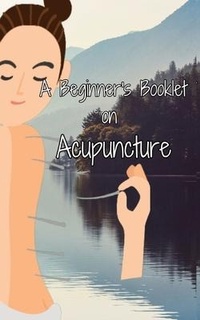 Enlarge image Cover: A Beginner's Booklet on Acupuncture - Better Than Bonkers