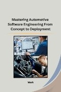 Cover: Mastering Automotive Software Engineering From Concept to Deployment - Self