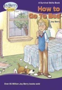Enlarge image Cover: How to Go to Bed - Joy Berry Enterprises Inc