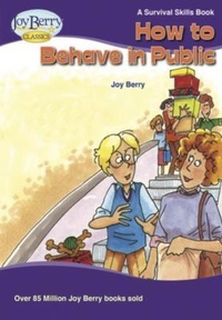 Enlarge image Cover: How to Behave in Public - Joy Berry Enterprises Inc