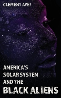 Abbildung von: America's Solar System and the Black Aliens - Wheatmark