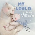 Cover: My My Love is Always with You - Clever Publishing