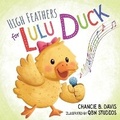 Cover: High Feathers for Lulu Duck - Bcb Publishing LLC