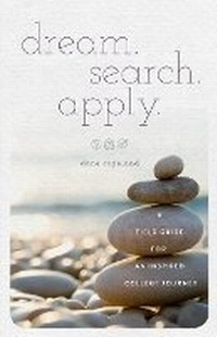 Abbildung von: dream. search. apply. A Field Guide for an Inspired College Journey - College.U LLC