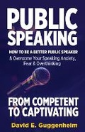 Cover: Public Speaking-From Competent to Captivating - Abyssal Scribe Publications LLC