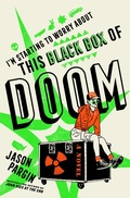 Cover: I'm Starting to Worry about This Black Box of Doom - St Martin's Press