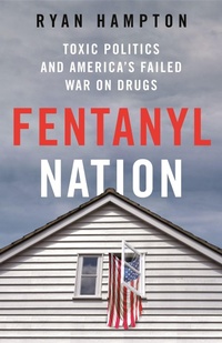 Enlarge image Cover: Fentanyl Nation - St Martin's Press