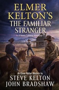 Cover: Elmer Kelton's The Familiar Stranger - Forge Books