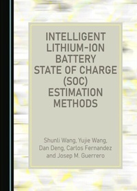 Enlarge image Cover: Intelligent Lithium-Ion Battery State of Charge (SOC) Estimation Methods - Cambridge Scholars Publishing
