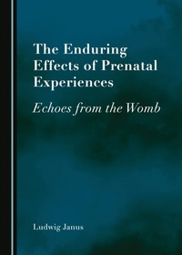 Abbildung von: Enduring Effects of Prenatal Experiences - Cambridge Scholars Publishing