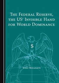 Abbildung von: Federal Reserve, the US' Invisible Hand for World Dominance - Cambridge Scholars Publishing