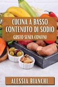 Cover: Cucina a Basso Contenuto di Sodio - Alessia Bianchi