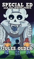 Cover: Special Ed and the White Force (The Adventures of Special Ed) - Bunny Farm Press