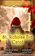 Cover: A Saint Nicholas Eve Carol (Catholic Teen Books Collaborative Christmas Collection) - Catholic Teen Books