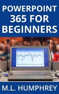 Cover: PowerPoint 365 for Beginners (PowerPoint 365 Essentials, #1) - M.L. Humphrey