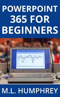 Enlarge image Cover: PowerPoint 365 for Beginners (PowerPoint 365 Essentials, #1) - M.L. Humphrey