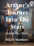 Cover: Arthur's Journey Into The Stars - STUART MATTHEWS
