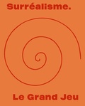 Cover: Surr&eacute;alisme. Le Grand Jeu - Scheidegger & Spiess