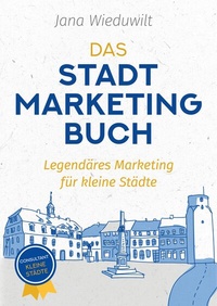 Abbildung von: Das Stadtmarketingbuch für Bürgermeister, Stadtmarketingverantwortliche und Innenstadtmanager - tredition
