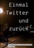 Cover: Einmal Twitter und zur&uuml;ck - @arnebanani