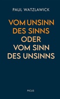 Cover: Vom Unsinn des Sinns oder vom Sinn des Unsinns - Picus Verlag