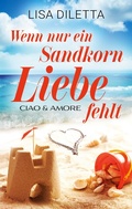 Cover: Wenn nur ein Sandkorn Liebe fehlt - BoD - Books on Demand