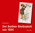 Bild: Der Berliner Bierboykott von 1894 - Lukas Verlag für Kunst- und Geistesgeschichte