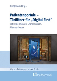 Abbildung von: Patientenportale - Türöffner für "Digital First" - medhochzwei Verlag