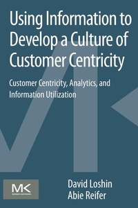 Enlarge image Cover: Using Information to Develop a Culture of Customer Centricity - Morgan Kaufmann