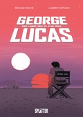 Cover: George Lucas: Der lange Weg zu Star Wars - Splitter-Verlag