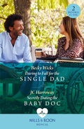 Cover: Daring To Fall For The Single Dad / Secretly Dating The Baby Doc - HarperCollins