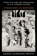 Cover: Silent Film and the Formations of U.S. Literary Culture - Oxford University Press Inc