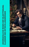 Cover: Unvergessliche Reisen der Selbstfindung: Klassiker des Entwicklungsromans - e-artnow