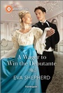 Cover: A Wager to Win the Debutante - Harlequin Historical