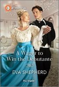 Enlarge image Cover: A Wager to Win the Debutante - Harlequin Special Releases