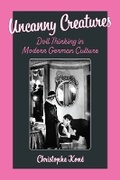 Cover: Uncanny Creatures - The University of Michigan Press