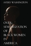 Cover: Over-Sexualization of Black Women in America - Happie Publishing, L.L.C.
