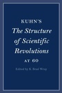 Cover: Kuhn's The Structure of Scientific Revolutions at 60 - Cambridge University Press