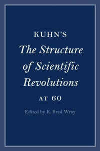 Enlarge image Cover: Kuhn's The Structure of Scientific Revolutions at 60 - Cambridge University Press
