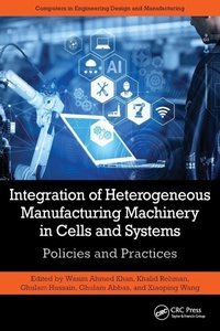 Enlarge image Cover: Integration of Heterogeneous Manufacturing Machinery in Cells and Systems - CRC Press