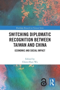 Enlarge image Cover: Switching Diplomatic Recognition Between Taiwan and China - Routledge
