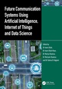 Cover: Future Communication Systems Using Artificial Intelligence, Internet of Things and Data Science - CRC Press