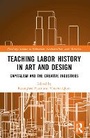 Bild: Teaching Labor History in Art and Design - Routledge