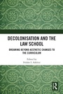 Cover: Decolonisation and the Law School - Routledge