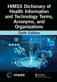 Abbildung von: HIMSS Dictionary of Health Information and Technology Terms, Acronyms, and Organizations - Productivity Press
