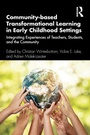 Cover: Community-based Transformational Learning in Early Childhood Settings - Routledge