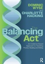 Cover: The Balancing Act: An Evidence-Based Approach to Teaching Phonics, Reading and Writing - Routledge