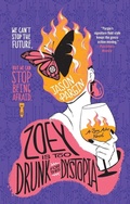 Cover: Zoey Is Too Drunk for This Dystopia - St Martin's Press